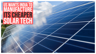 US wants India to manufacture its cheaper solar tech amidst over-dependence on China