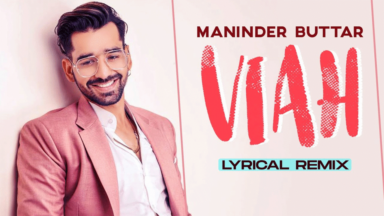 Popular Punjabi Song Remix 'Viah' Sung by Maninder Buttar Feat ...