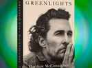 Micro review: 'Greenlights' by Matthew McConaughey