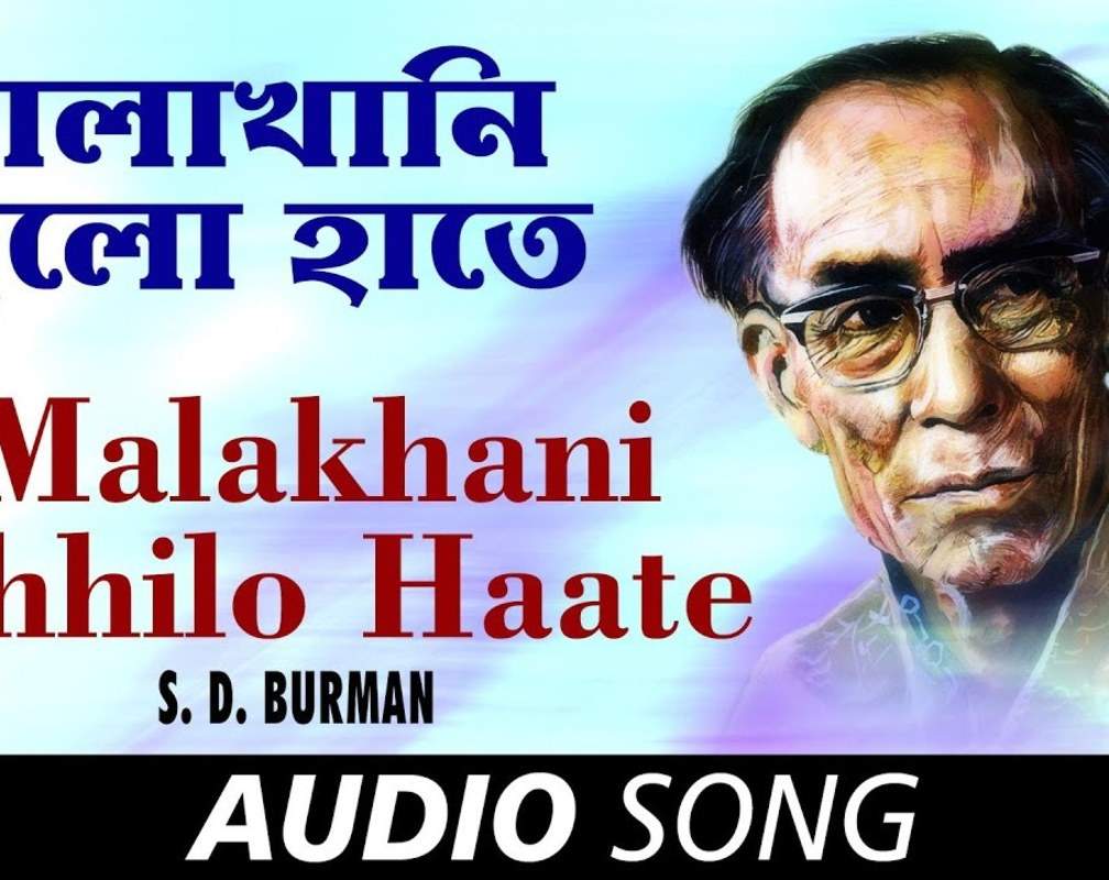 
Listen to Popular Bengali Song Audio - 'Malakhani Chhilo Haate' Sung By S.D.Burman
