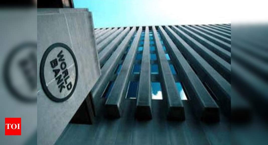  World Bank approves 4 India projects worth $800 million | India News - Times of India