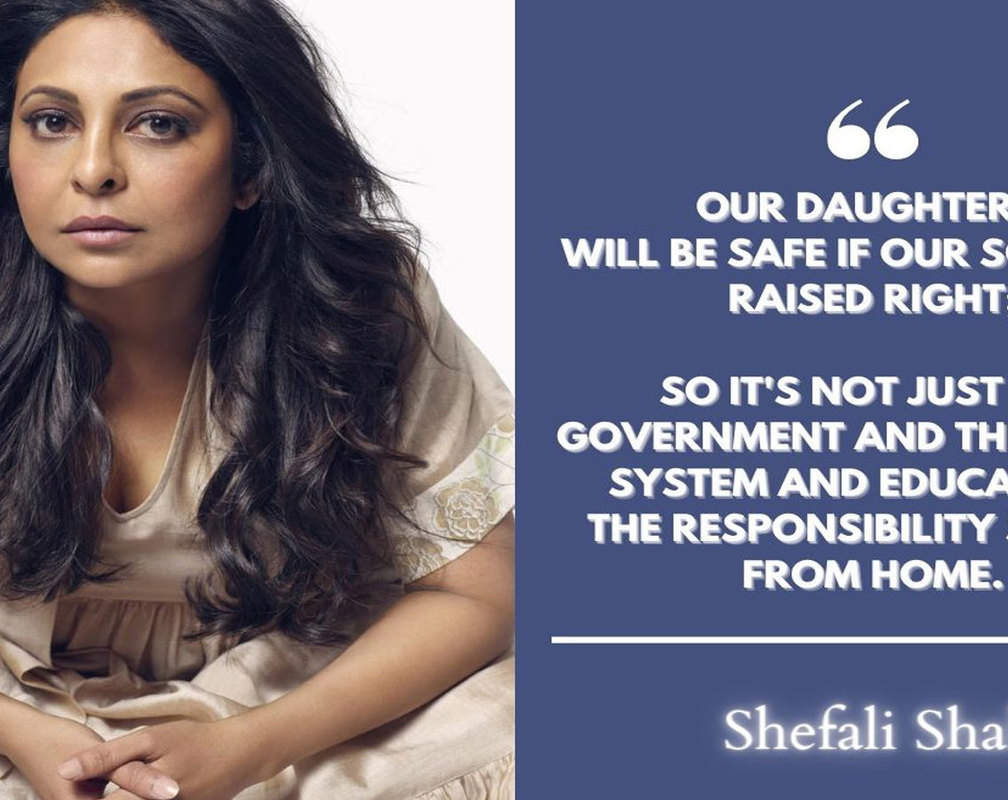 
Shefali Shah: Our daughters will be safe, if our sons are raised right
