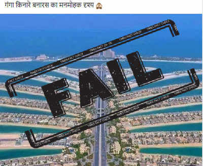 FAKE ALERT: Dubai’s Palm Jumeirah passed off as Varanasi’s riverside