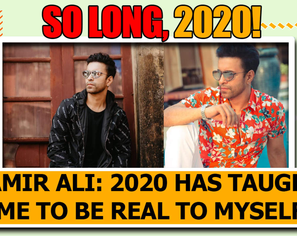 
Aamir Ali: 2020 has taught me to be real to myself

