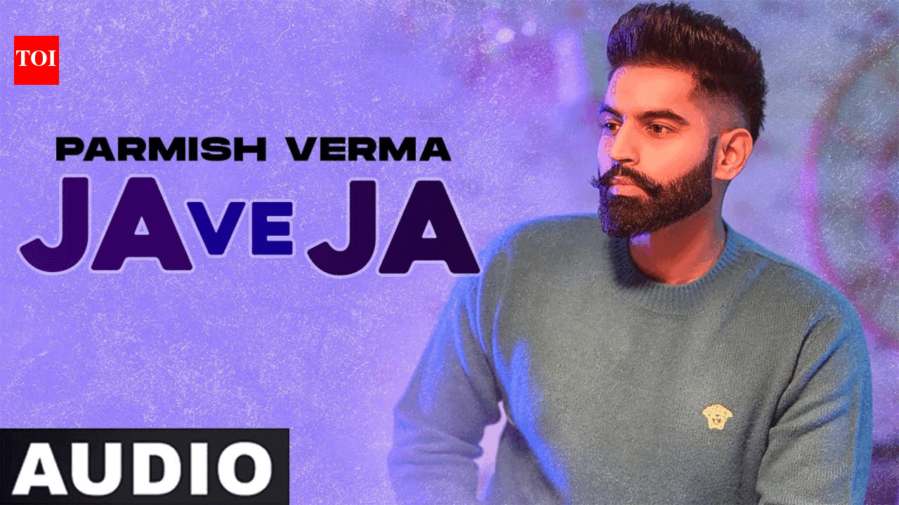 Watch Popular Punjabi Audio Song 'Ja Ve Ja' Sung By Parmish Verma