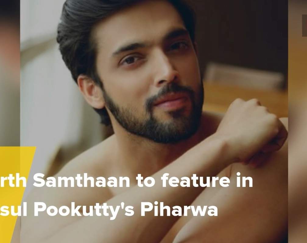 
Parth Samthaan to feature in Resul Pookutty's Piharwa

