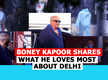
Boney Kapoor shares what he loves most about Delhi
