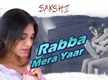 
Sakshi | Song - Rabba Mera Yaar
