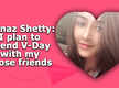 
Farnaz Shetty: I plan to spend V-Day with my close friends
