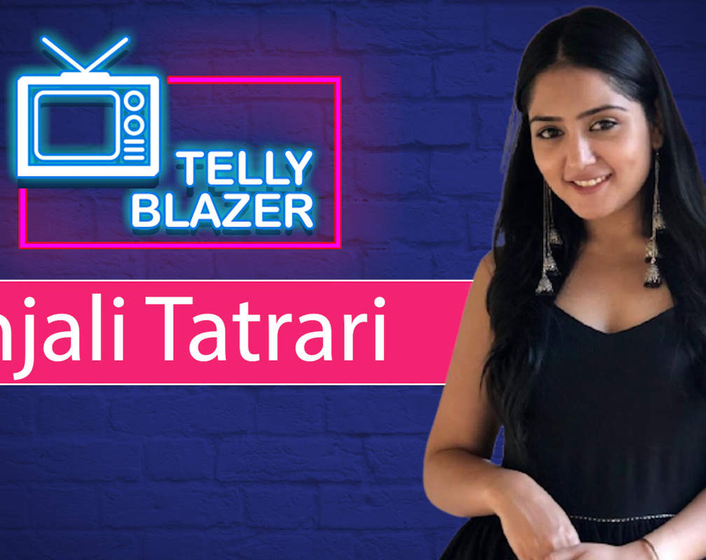 
Tellyblazer: Anjali Tatrari on rejections: It motivated me to go further
