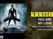 
Krrish 3 | Song - You Are My Love (Audio)
