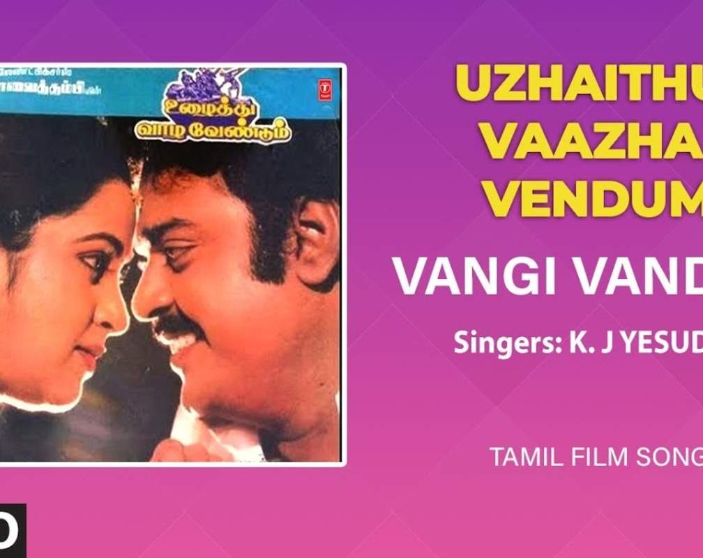
Uzhaithu Vaazha Vendum | Song - Vangi Vanden (Audio)
