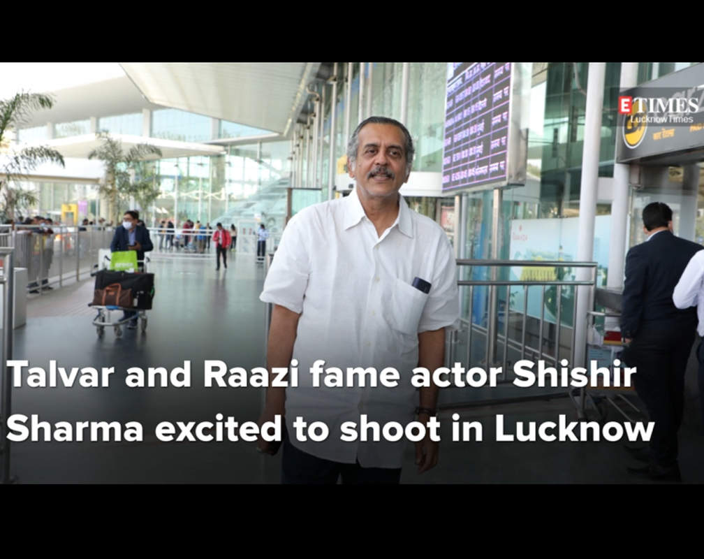 
Talvar and Raazi fame actor Shishir Sharma excited to shoot in Lucknow
