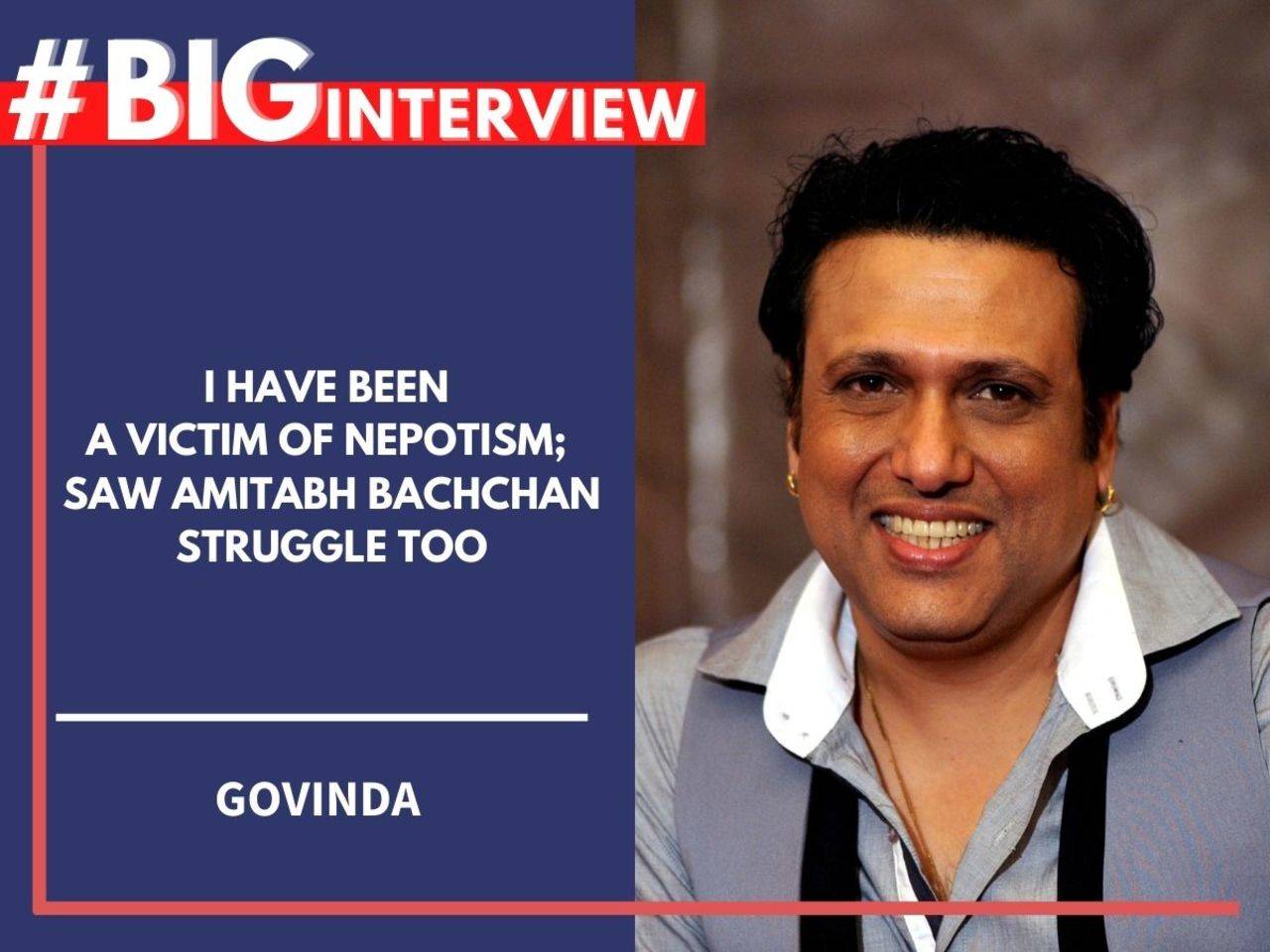 BigInterview! Govinda I have been a victim of nepotism; saw Amitabh Bachchan struggle too Hindi Movie News