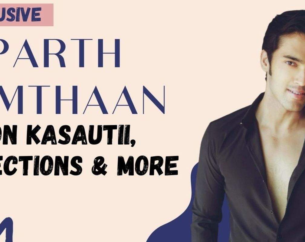 
Parth Samthaan: Reports of Kasautii wrapping up because of me were absolutely wrong |Exclusive|
