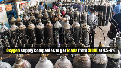 Oxygen supply companies to get loans from SIDBI at 4.5-6%