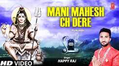 Listen Popular Punjabi Devotional Video Song 'Mani Mahesh Ch Dere' Sung By Happy Raj