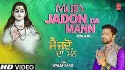 Listen Popular Punjabi Devotional Video Song 'Main Jadon Da Mann' Sung By Walia Saab