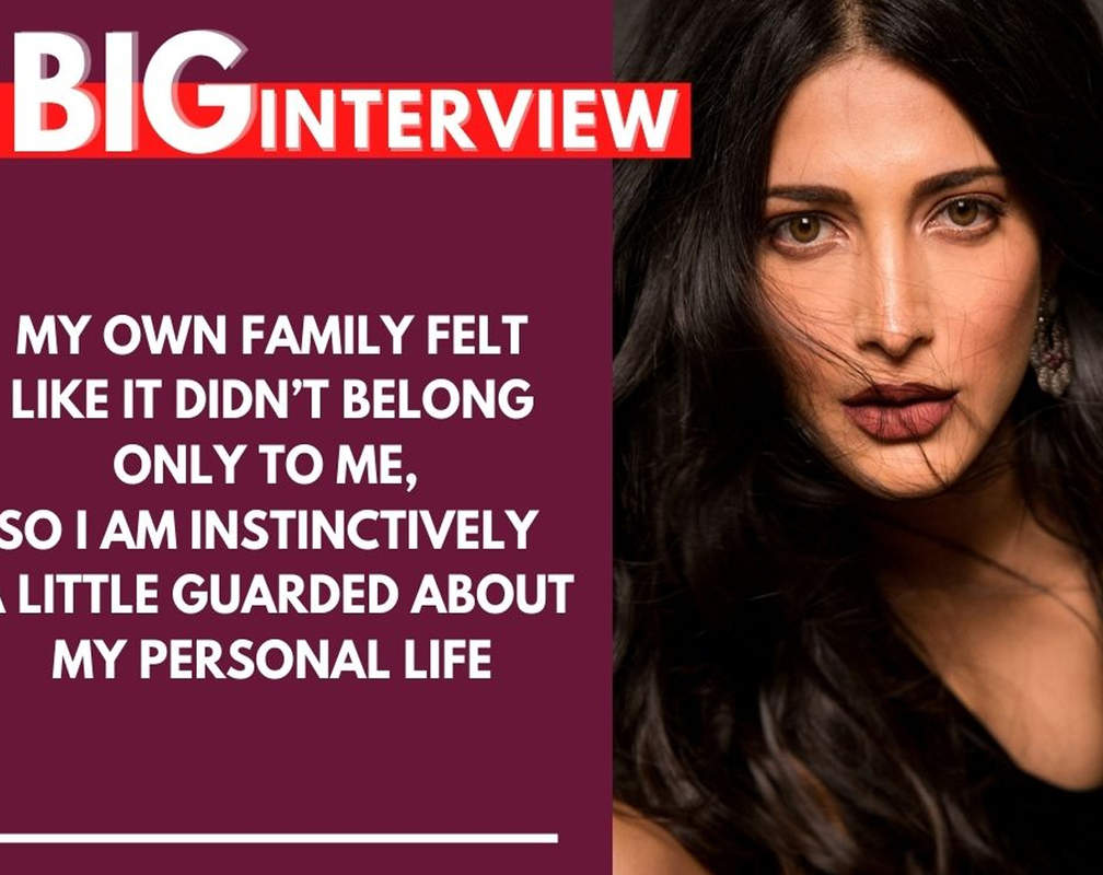 
#BigInterview! Shruti Haasan: My own family felt like it didn’t belong only to me, so I am instinctively a little guarded about my personal life

