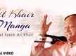
Watch Popular Punjabi Qawwali Song (Lyrical) 'Nit Khair Manga' Sung By Nusrat Fateh Ali Khan
