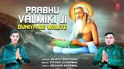 Listen Popular Punjabi Devotional Video Song 'Prabhu Valmiki Ji Duniya De Waliye' Sung By Rajput Brothers