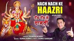 Watch Popular Punjabi Devotional Video Song 'Nach Nach Ke Haazri' Sung By &lsquo;Pawan Bobby&rsquo;