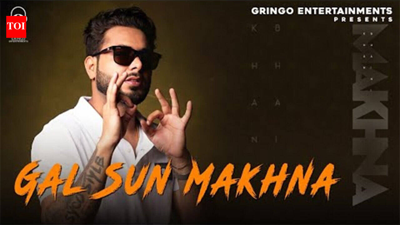 Watch Latest Punjabi Official Music Video Song 'Gal Sun Makhna' Sung By ...