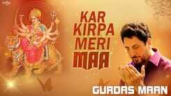 Watch Popular Punjabi  Devotional Song 'Kar Kirpa Meri Maa' Sung By Gurdas Maan
