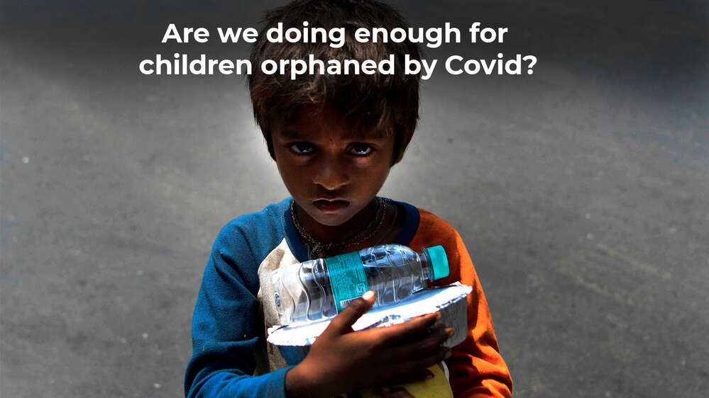 Are we doing enough for children orphaned by Covid?