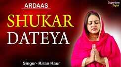 Watch Popular Punjabi Devotional Song 'Shukar Dateya Tera Shukar Dateya' Sung By Kiran Kaur