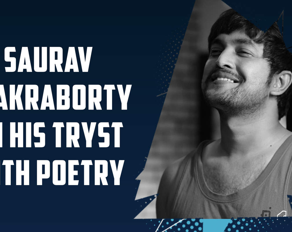 
Saurav Chakraborty on his tryst with poetry
