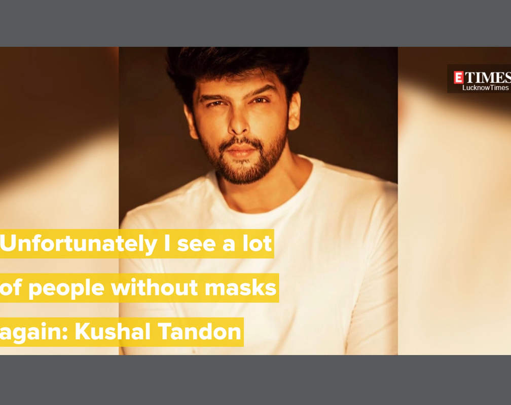 
Unfortunately I see a lot of people without masks again: Kushal Tandon
