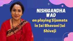Nishigandha Wad on playing Jijamata in Jai Bhavani Jai Shivaji