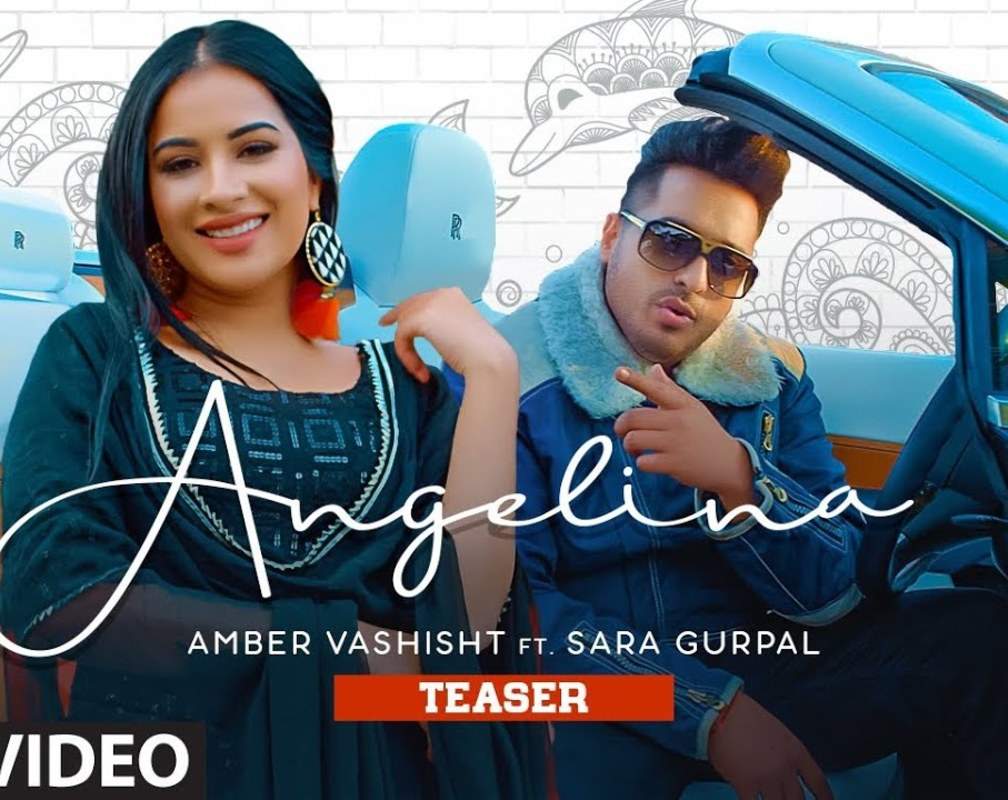 
Watch Latest Punjabi Song Music Video - 'Angelina' (Teaser) Sung By Amber Vashisht Featuring Sara Gurpal
