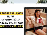All about gut health with nutritionist and health educator Karishma Chawla