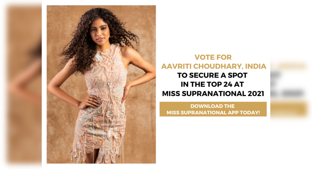 Vote Now For India S Aavriti Choudhary To Be In The Top 24 At Miss Supranational 2021 Beautypageants