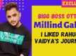 
Bigg Boss OTT's Millind Gaba: Nikki Tamboli called to congratulate and asked me to not do anything extra

