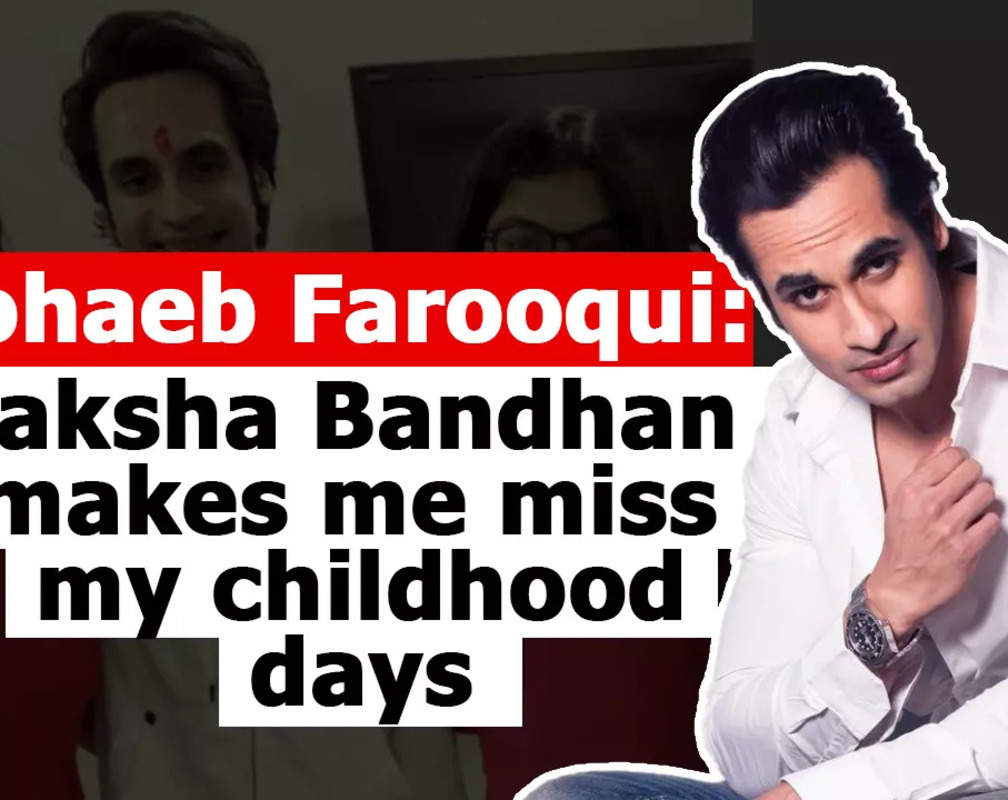 
Zohaeb Farooqui: Raksha Bandhan makes me miss my childhood days
