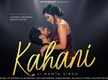 
Check Out Latest Hindi Official Music Video - 'Kahani' Sung By Mamta Singh
