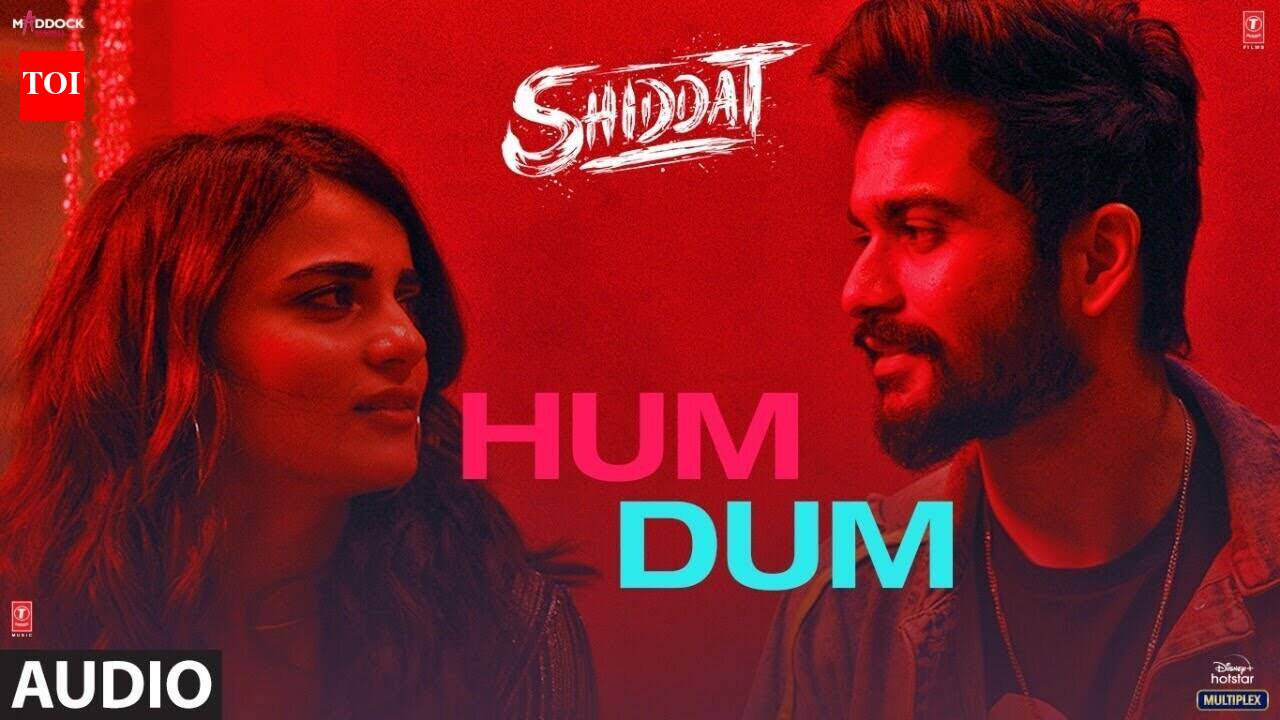 Shiddat | Song - Hum Dum (Audio)