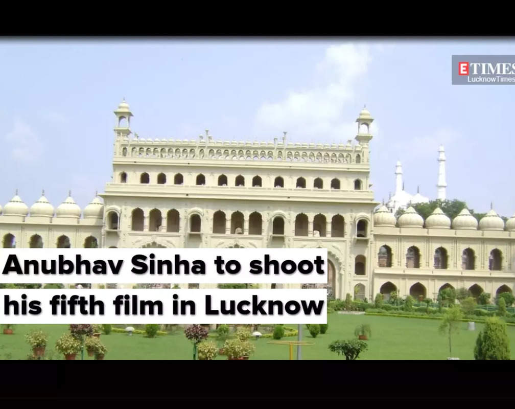 
Anubhav Sinha to shoot his fifth film in Lucknow
