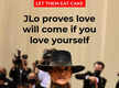 
JLo proves love will come if you love yourself
