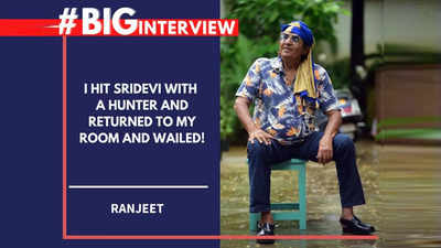 Ranjeet: I hit Sridevi with a hunter and returned to my room and wailed! - #BigInterview