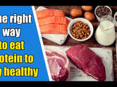 The right way to eat protein to stay healthy