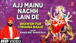 Watch Latest Punjabi Bhakti Song &lsquo;Ajj Mainu Nachh Lain De&rsquo; Sung By Amarjeet Singh Bijli