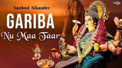 Watch Latest Punjabi Bhakti Song &lsquo;Gariba Nu Maa Taar&rsquo; Sung By Sardool Sikender