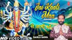 Watch Latest Punjabi Bhakti Song &lsquo;Jai Kaali Maa&rsquo; Sung By Bablu Bawa