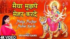 Watch Latest Punjabi Bhakti Song &lsquo;Maiya Mujhpe Mehar Karde&rsquo; Sung By Shivangi Garg
