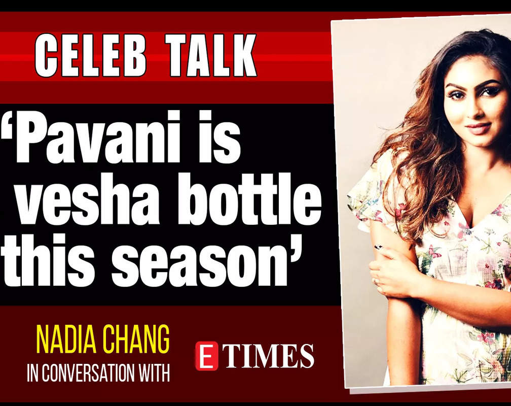 
Pavani is the vesha bottle of this season: Nadia Chang
