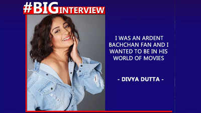 Divya Dutta: I was an ardent Bachchan fan and I wanted to be in his world of movies - #BigInterview!